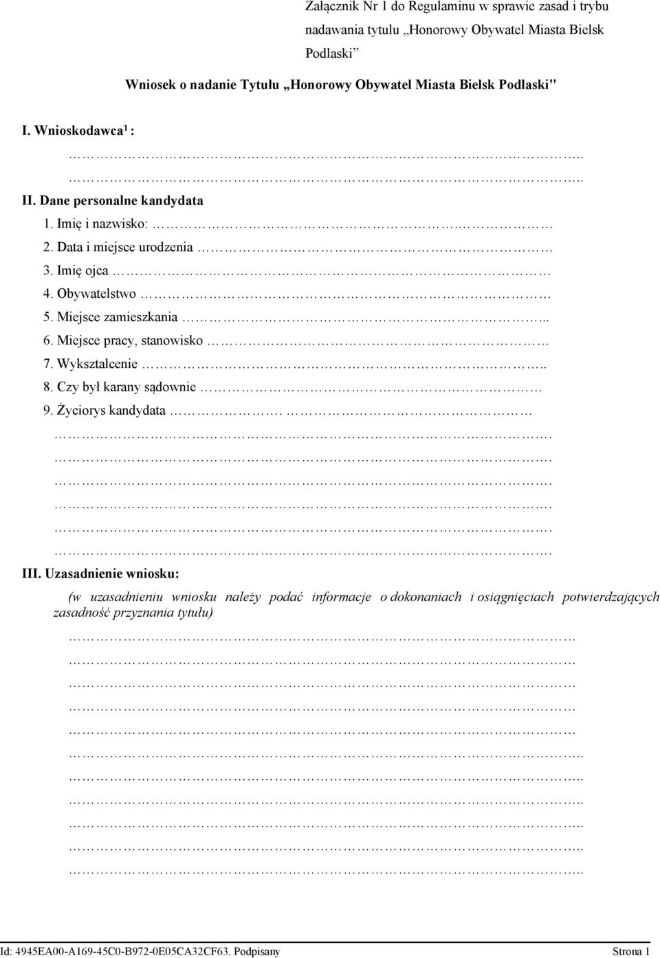 Imię ojca 4. Obywatelstwo 5. Miejsce zamieszkania... 6. Miejsce pracy, stanowisko 7. Wykształcenie.. 8. Czy był karany sądownie 9.