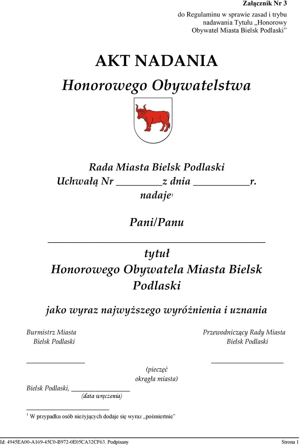 nadaje 1 Pani/Panu tytuł Honorowego Obywatela Miasta Bielsk Podlaski jako wyraz najwyższego wyróżnienia i uznania Burmistrz