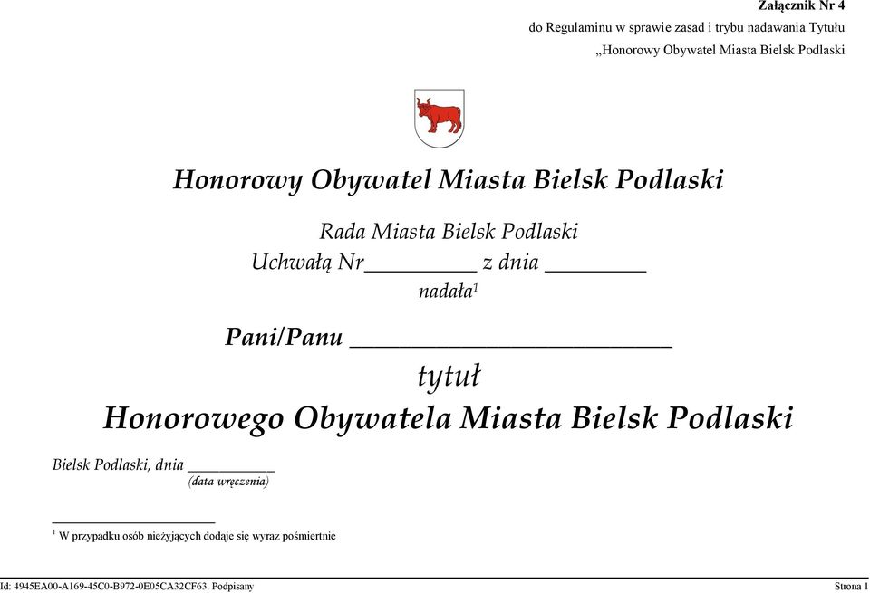 Uchwałą Nr z dnia nadała 1 Pani/Panu tytuł Honorowego Obywatela Miasta Bielsk Podlaski