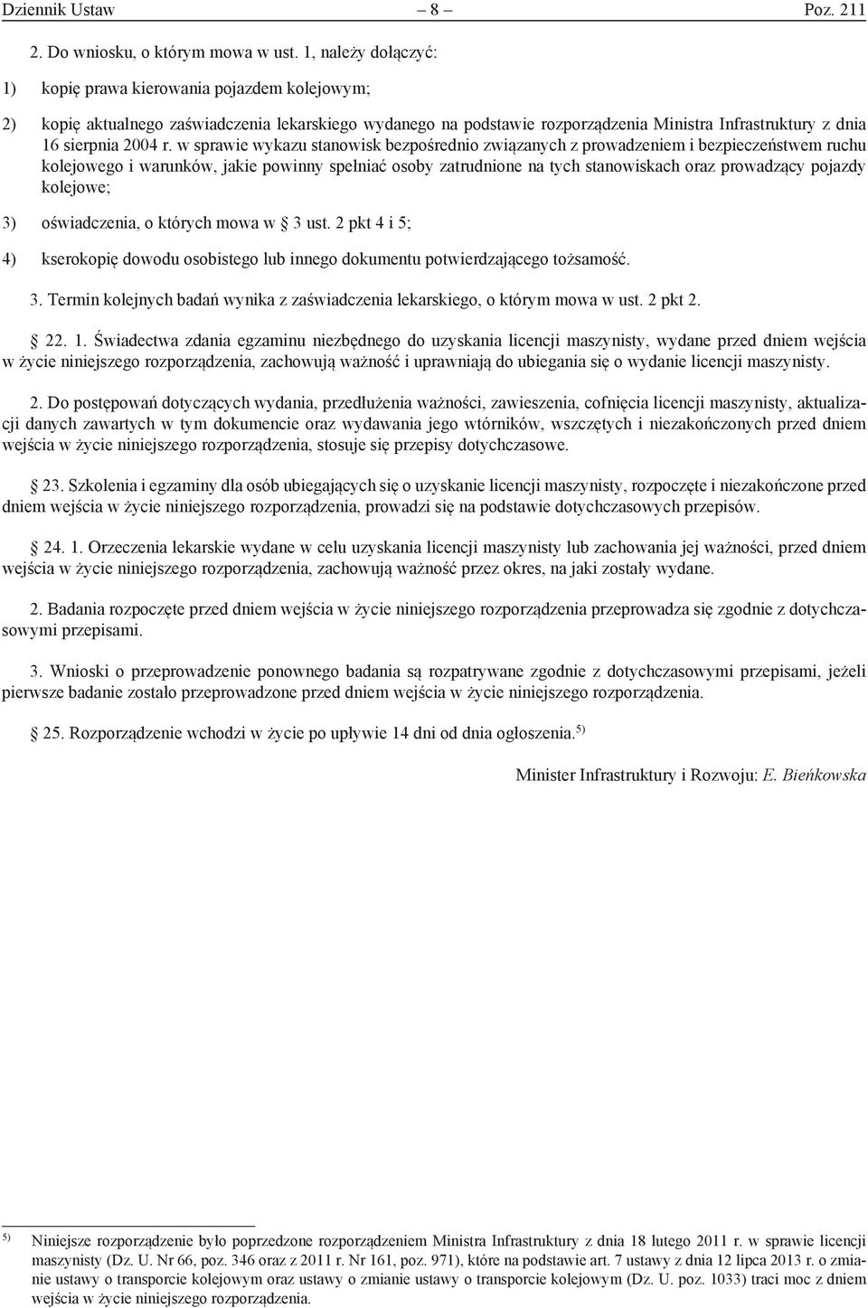 w sprawie wykazu stanowisk bezpośrednio związanych z prowadzeniem i bezpieczeństwem ruchu kolejowego i warunków, jakie powinny spełniać osoby zatrudnione na tych stanowiskach oraz prowadzący pojazdy