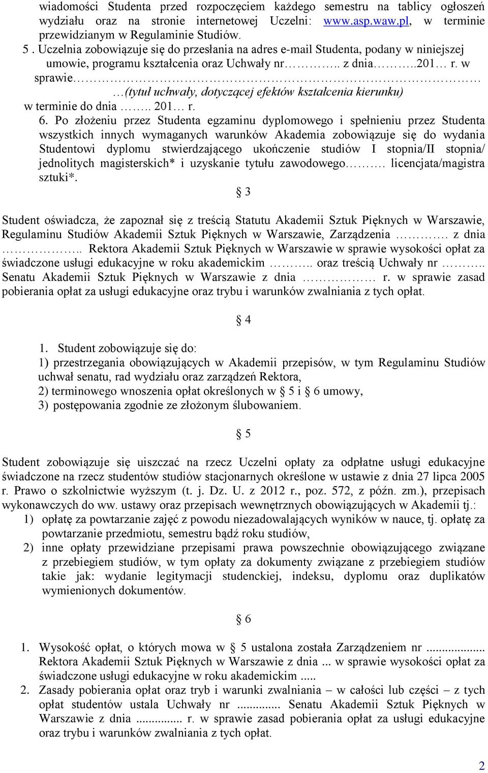 w sprawie (tytuł uchwały, dotyczącej efektów kształcenia kierunku) w terminie do dnia.. 201 r. 6.