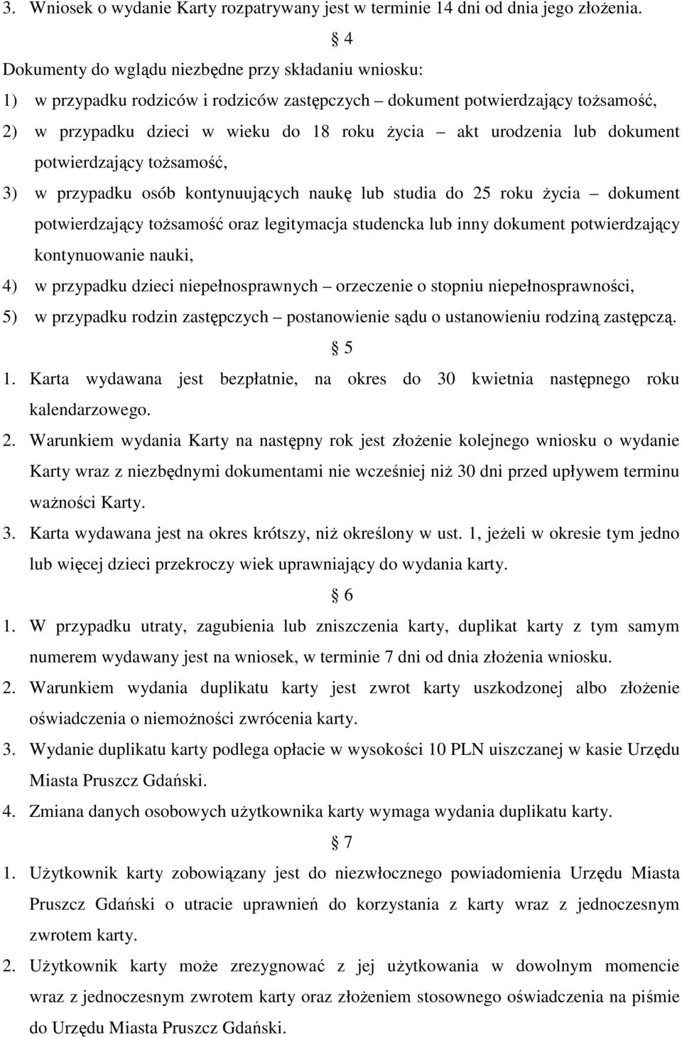 lub dokument potwierdzający tożsamość, 3) w przypadku osób kontynuujących naukę lub studia do 25 roku życia dokument potwierdzający tożsamość oraz legitymacja studencka lub inny dokument