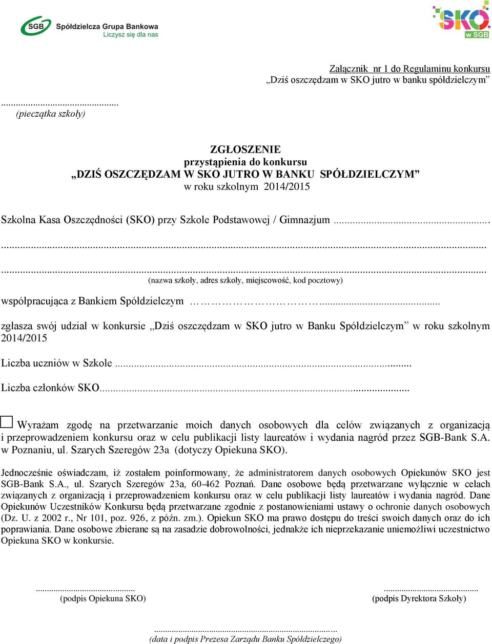 Gimnazjum... (nazwa szkoły, adres szkoły, miejscowość, kod pocztowy) współpracująca z Bankiem Spółdzielczym.