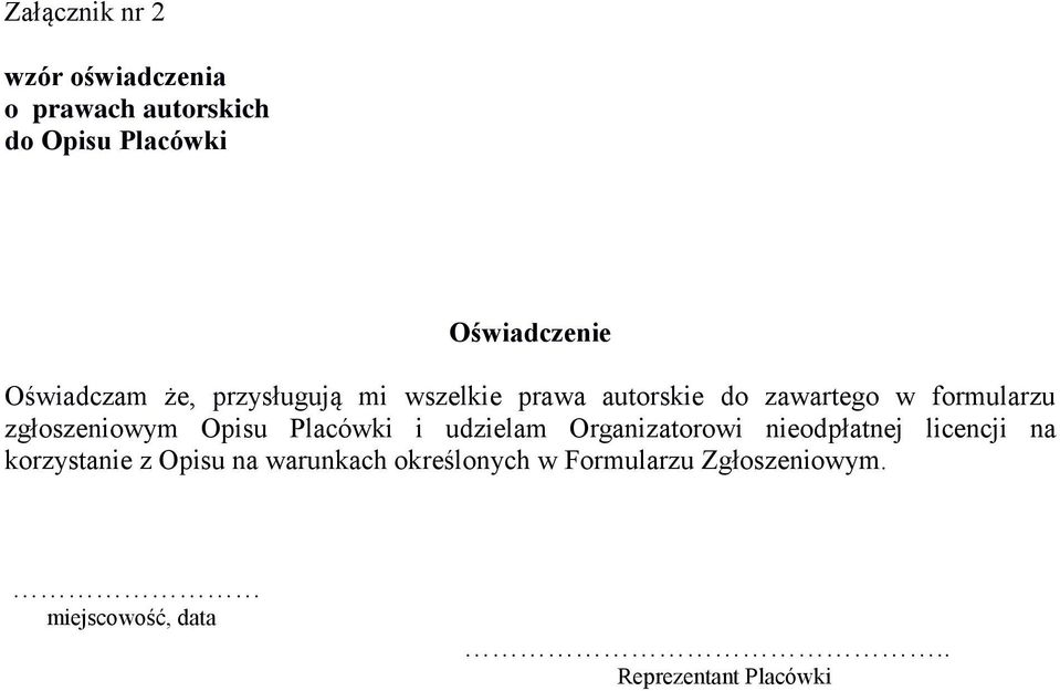 zgłoszeniowym Opisu Placówki i udzielam Organizatorowi nieodpłatnej licencji na