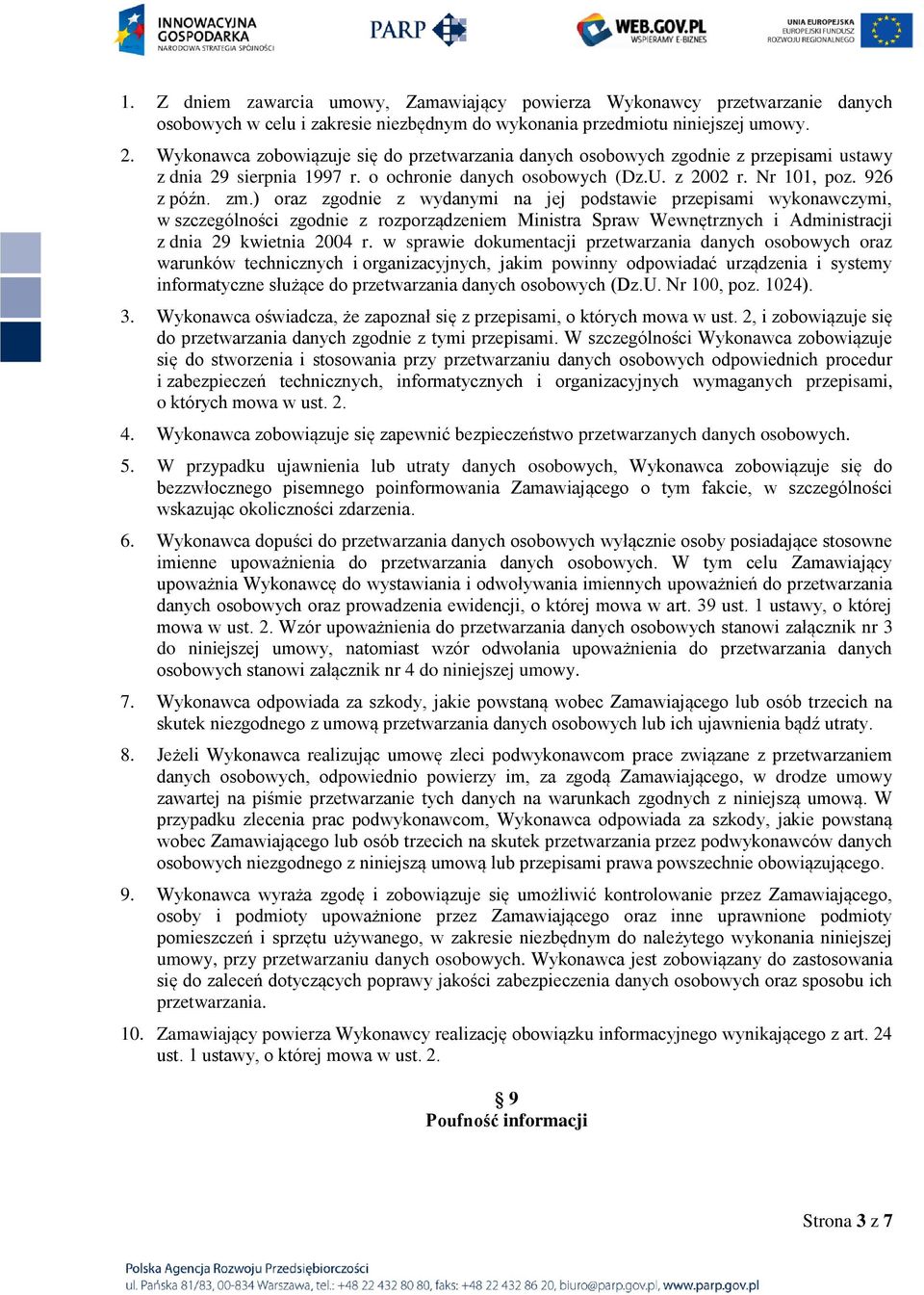 ) oraz zgodnie z wydanymi na jej podstawie przepisami wykonawczymi, w szczególności zgodnie z rozporządzeniem Ministra Spraw Wewnętrznych i Administracji z dnia 29 kwietnia 2004 r.