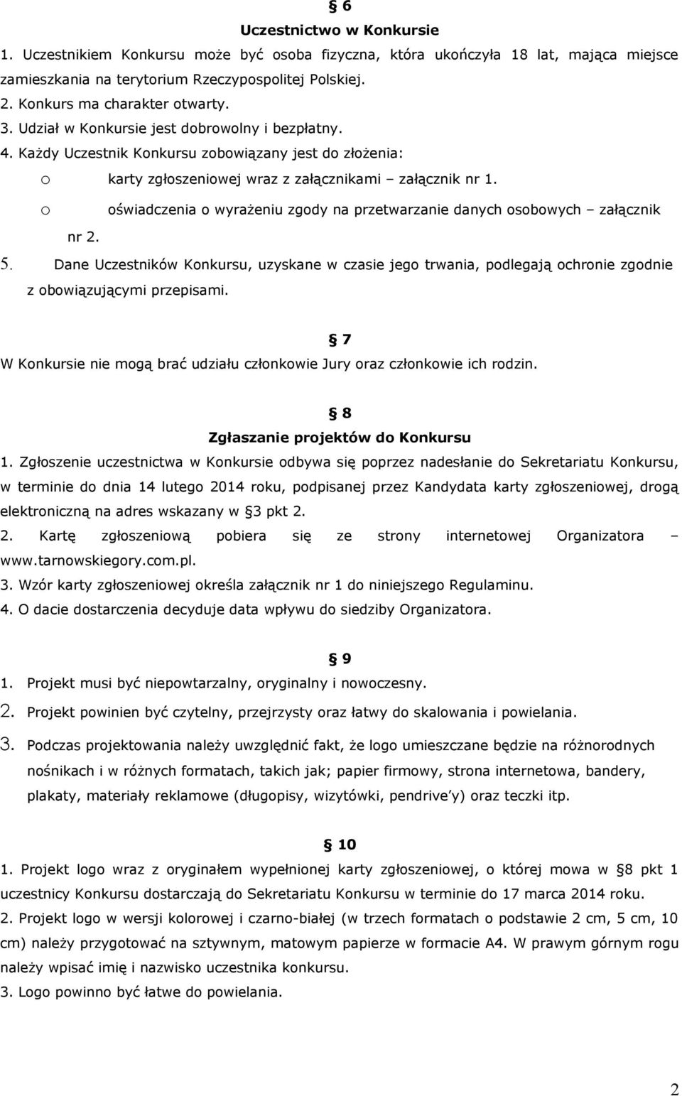 o oświadczenia o wyrażeniu zgody na przetwarzanie danych osobowych załącznik nr 2. 5. Dane Uczestników Konkursu, uzyskane w czasie jego trwania, podlegają ochronie zgodnie z obowiązującymi przepisami.