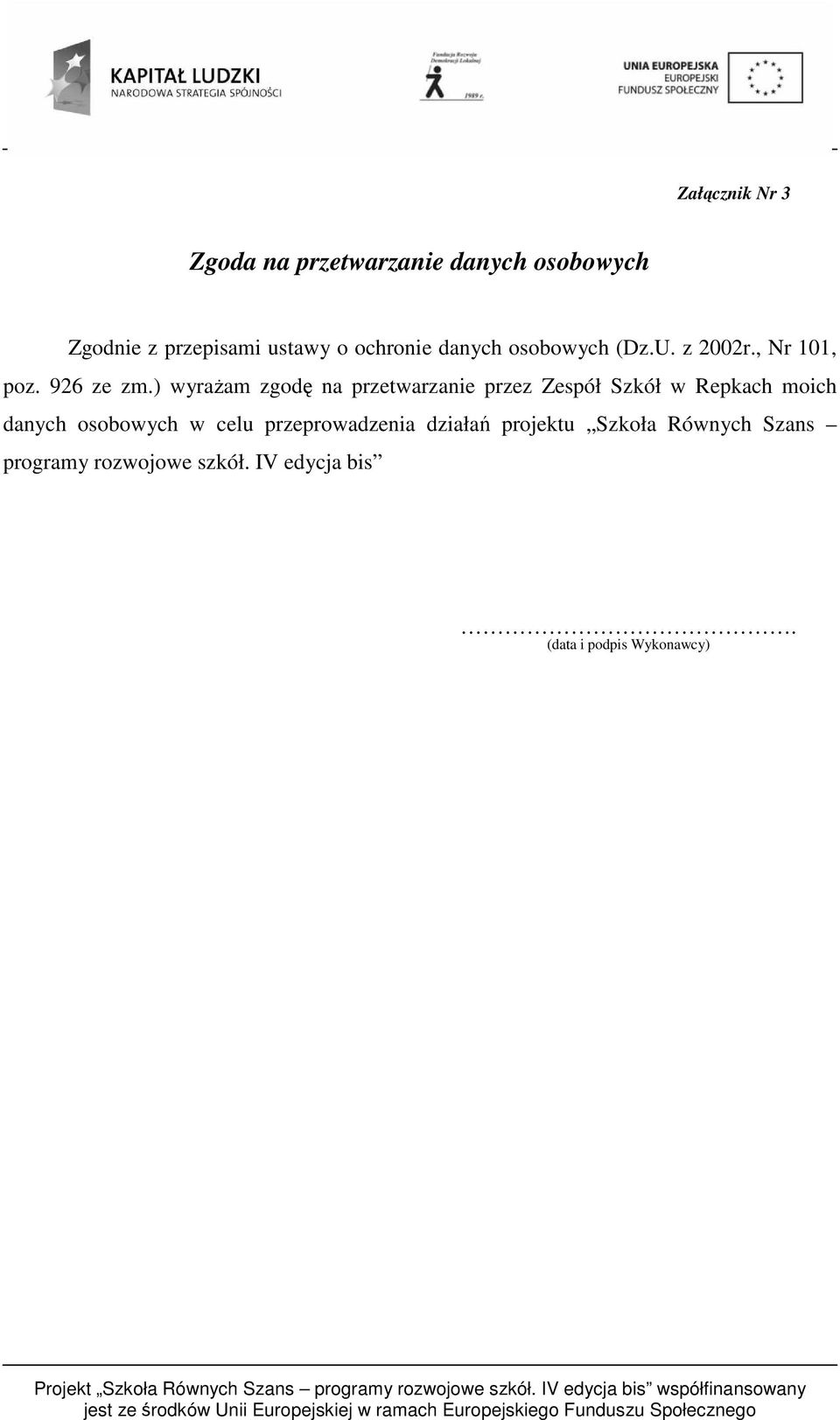 ) wyrażam zgodę na przetwarzanie przez Zespół Szkół w Repkach moich danych osobowych w