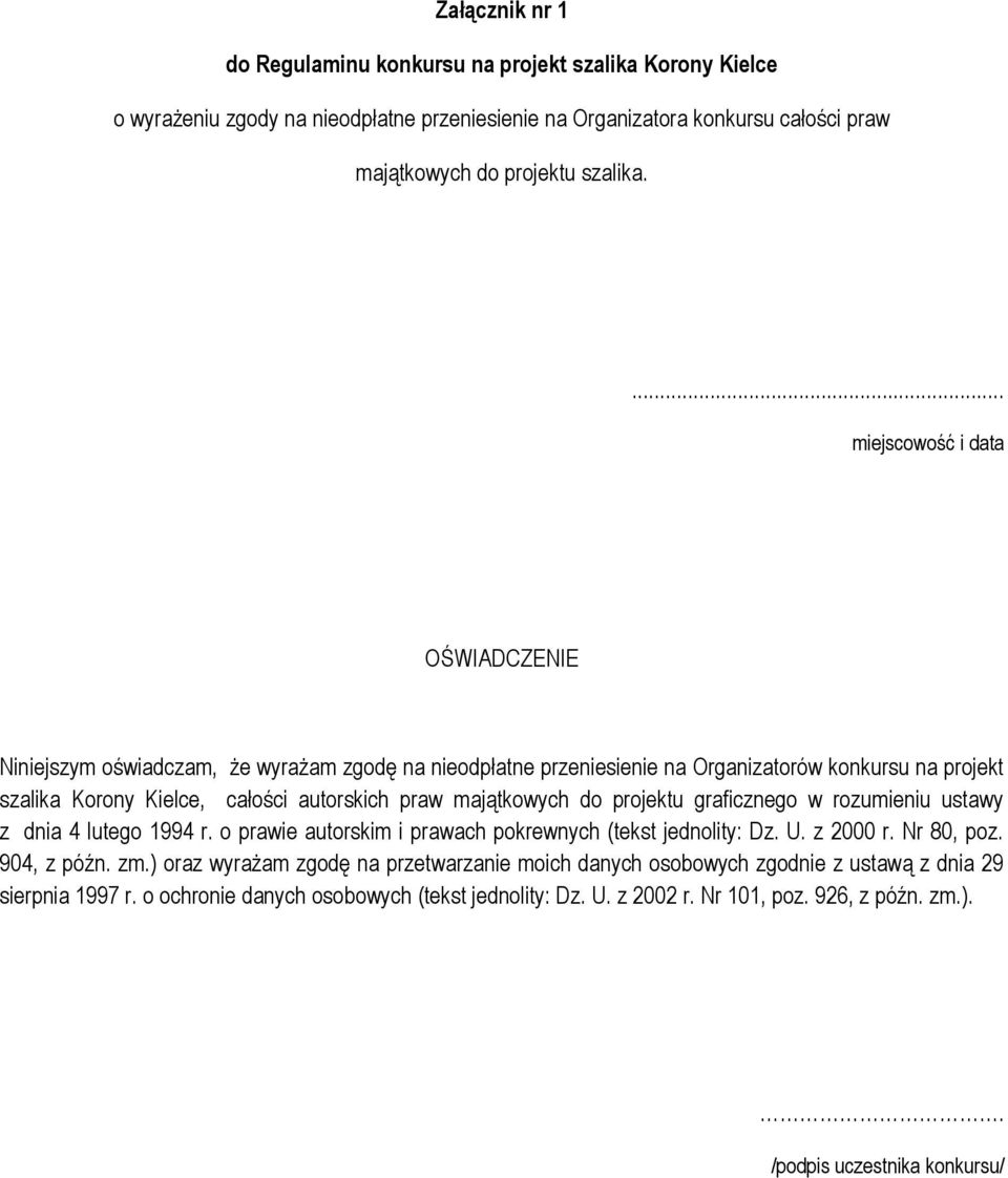 do projektu graficznego w rozumieniu ustawy z dnia 4 lutego 1994 r. o prawie autorskim i prawach pokrewnych (tekst jednolity: Dz. U. z 2000 r. Nr 80, poz. 904, z późn. zm.