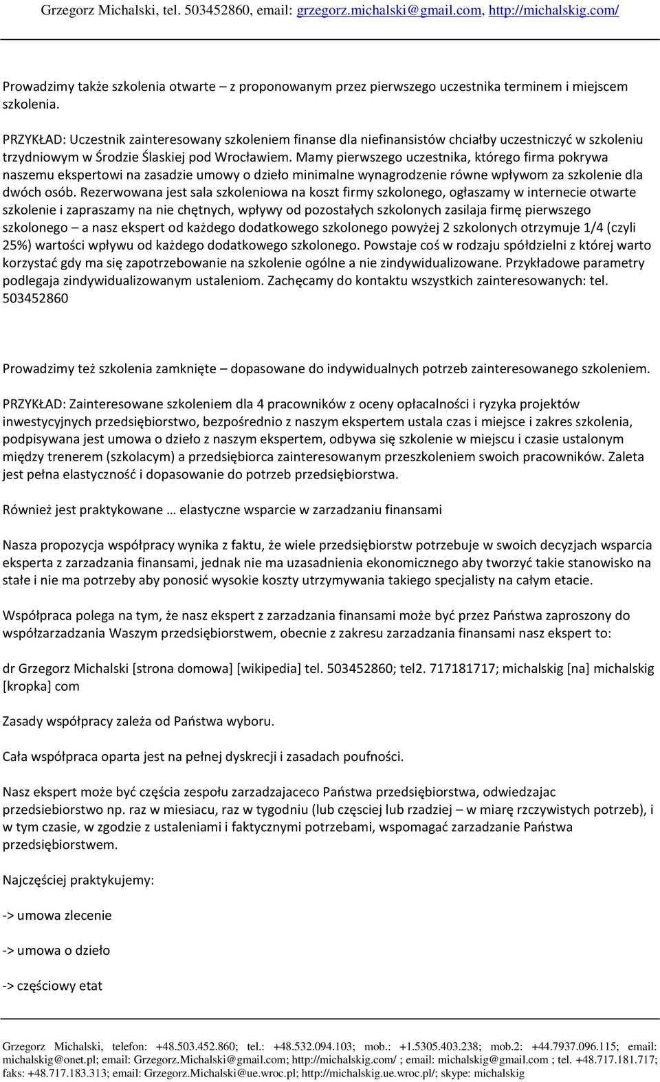 Mamy pierwszego uczestnika, którego firma pokrywa naszemu ekspertowi na zasadzie umowy o dzieło minimalne wynagrodzenie równe wpływom za szkolenie dla dwóch osób.