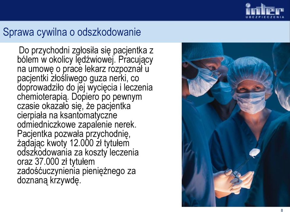 chemioterapią. Dopiero po pewnym czasie okazało się, że pacjentka cierpiała na ksantomatyczne odmiedniczkowe zapalenie nerek.