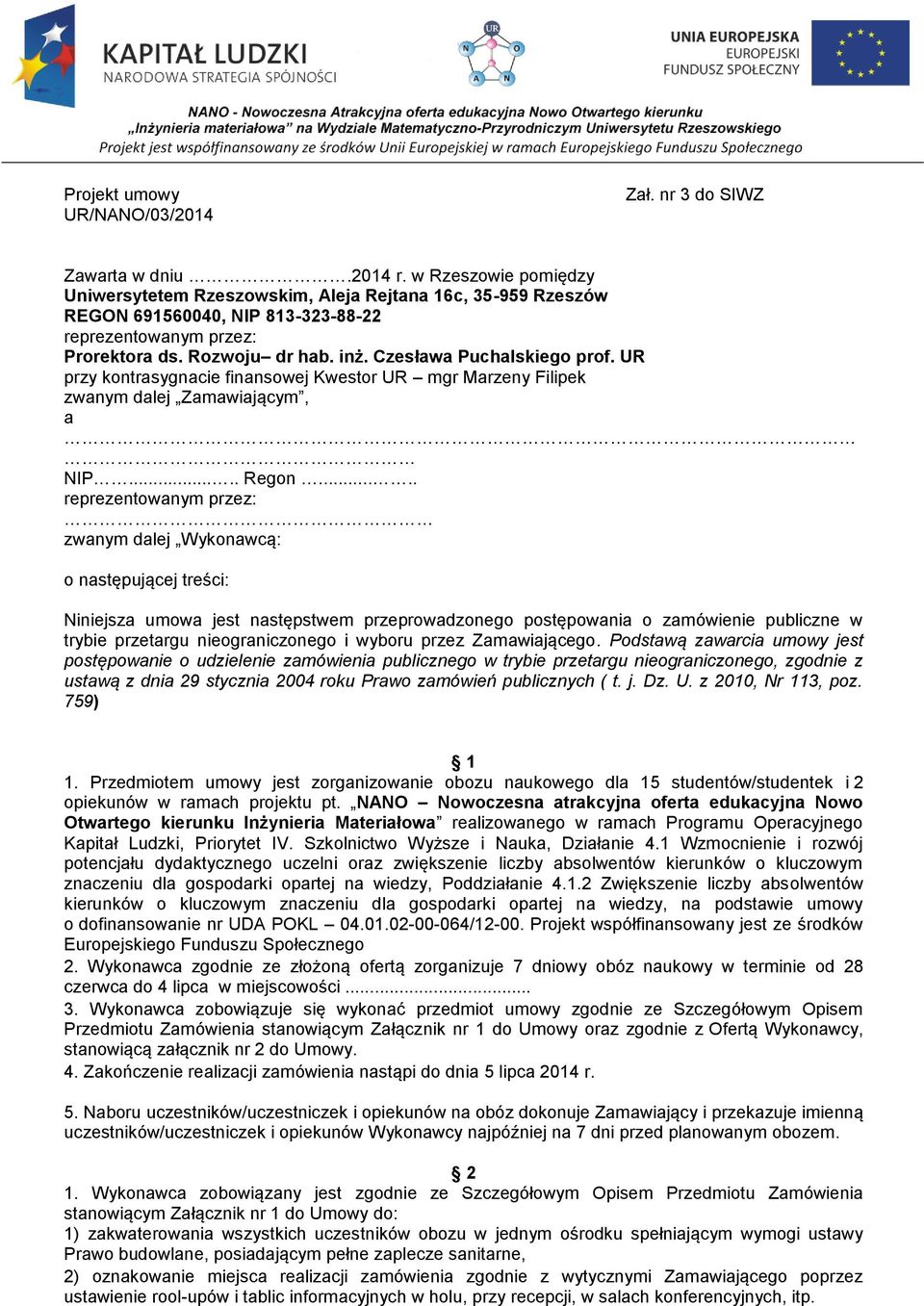 Czesława Puchalskiego prof. UR przy kontrasygnacie finansowej Kwestor UR mgr Marzeny Filipek zwanym dalej Zamawiającym, a NIP..... Regon.