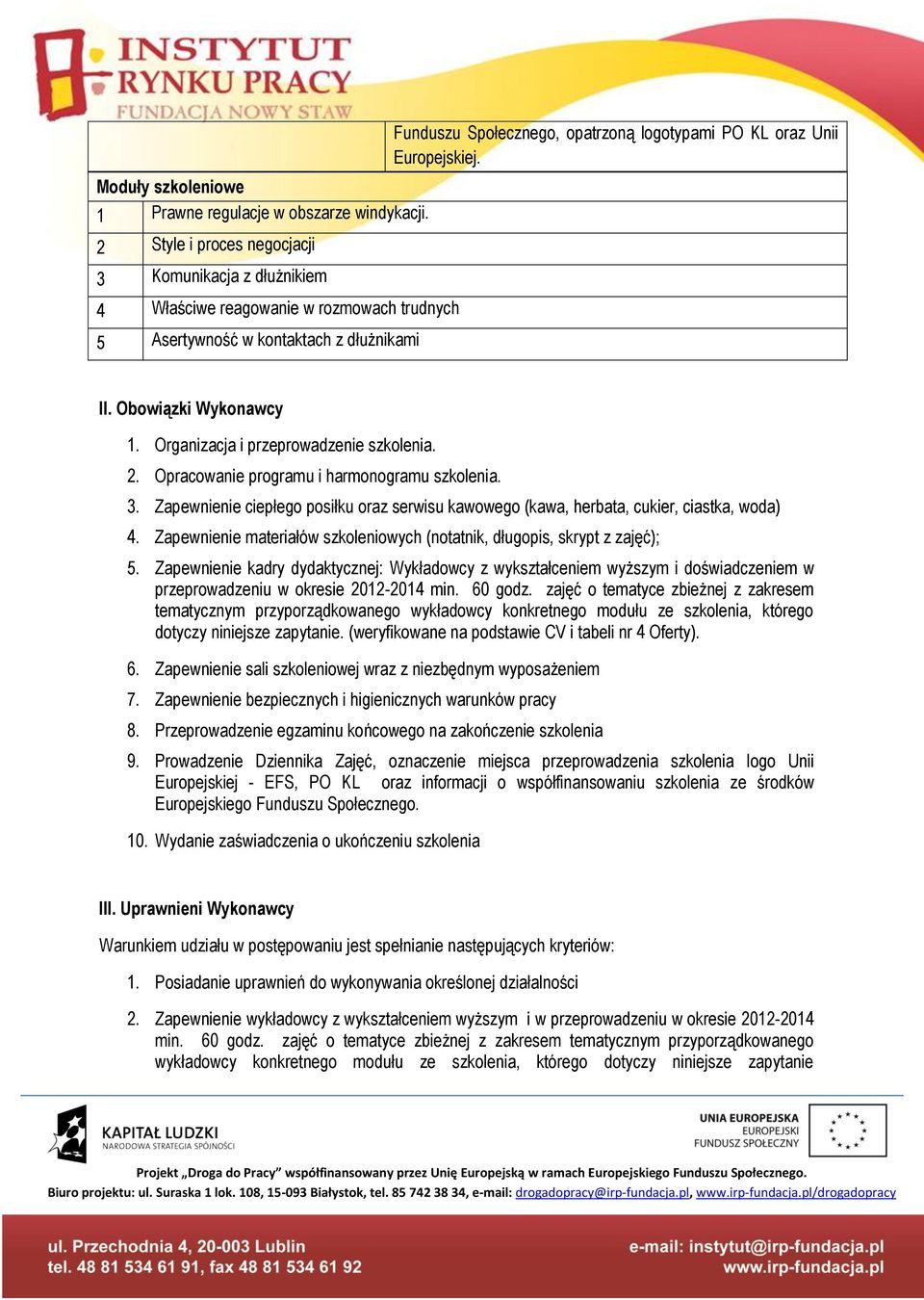 Europejskiej. II. Obowiązki Wykonawcy 1. Organizacja i przeprowadzenie szkolenia. 2. Opracowanie programu i harmonogramu szkolenia. 3.