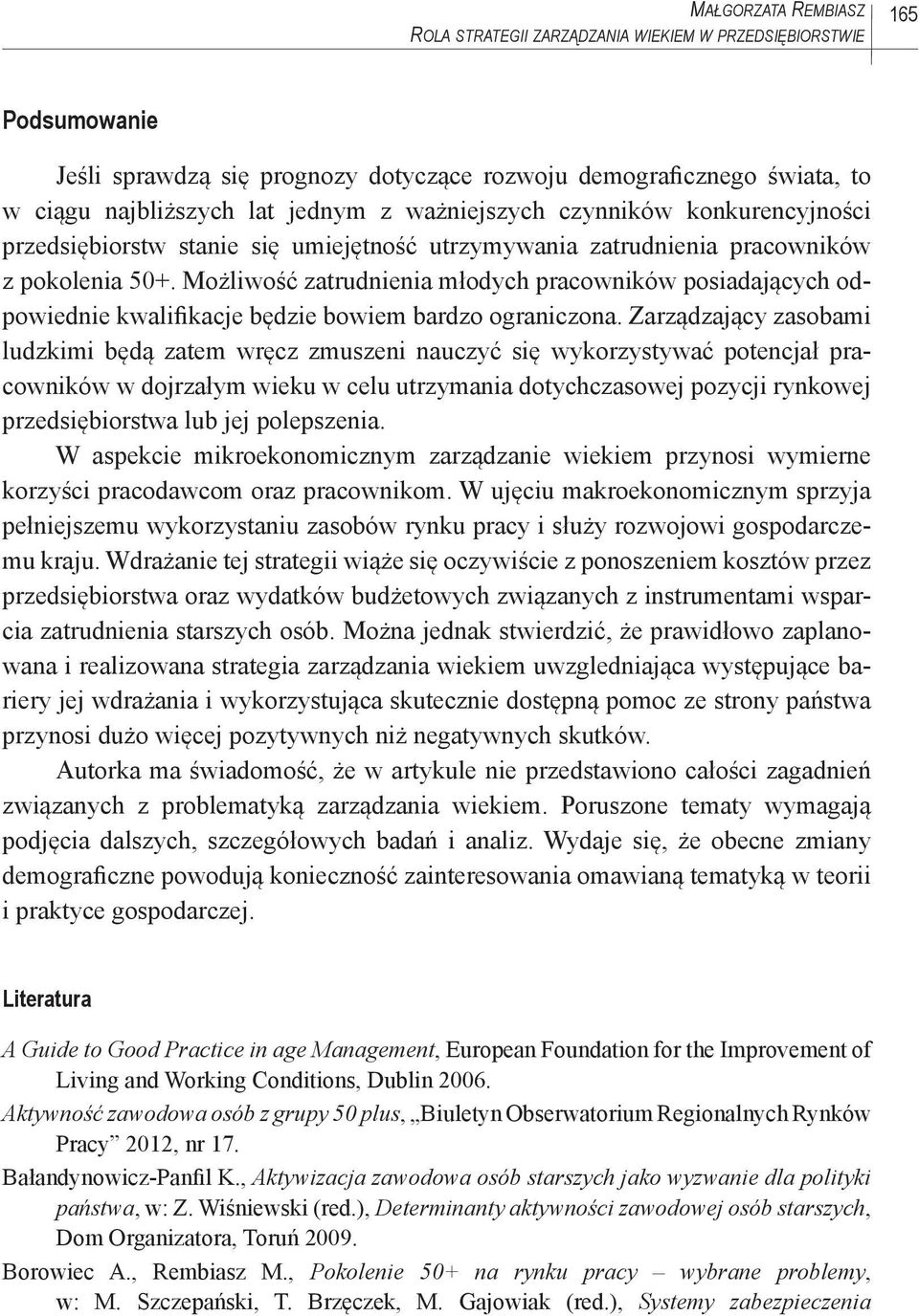 Możliwość zatrudnienia młodych pracowników posiadających odpowiednie kwalifikacje będzie bowiem bardzo ograniczona.