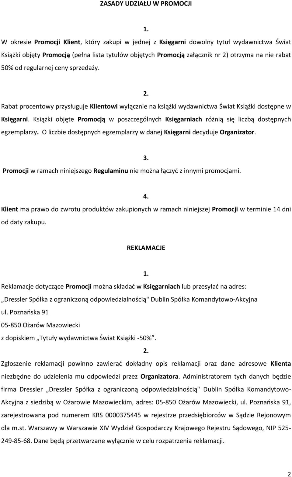 Książki objęte Promocją w poszczególnych Księgarniach różnią się liczbą dostępnych egzemplarzy. O liczbie dostępnych egzemplarzy w danej Księgarni decyduje Organizator.