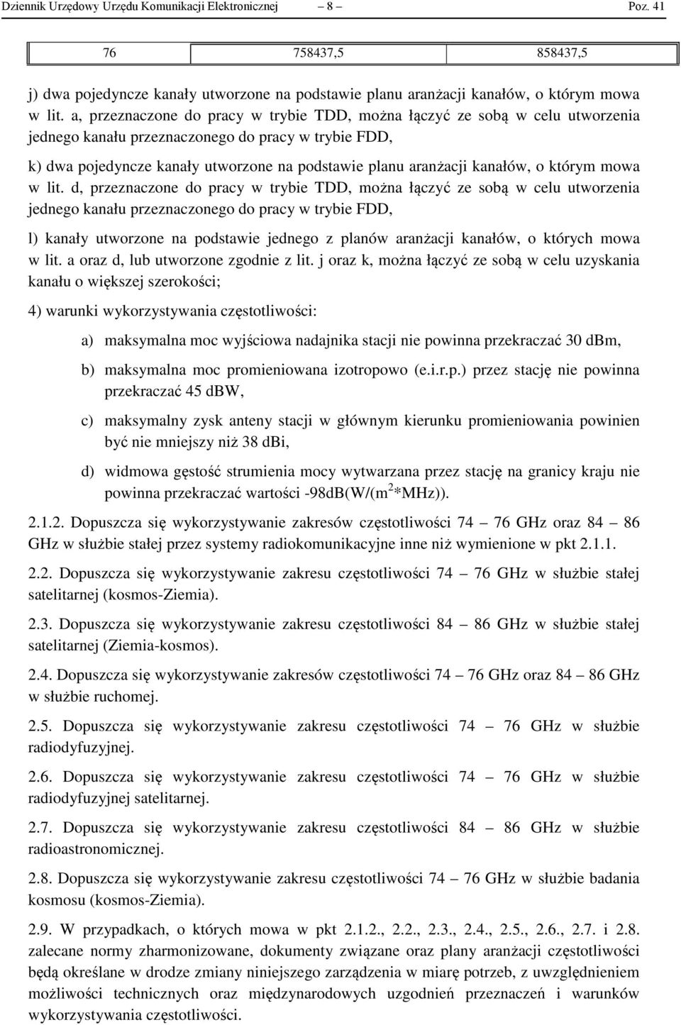 lit. d, przezaczoe do pracy w trybie TDD, moża łączyć ze sobą w celu utworzeia jedego kaału przezaczoego do pracy w trybie FDD, l) kaały utworzoe a podstawie jedego z plaów arażacji, o których mowa w