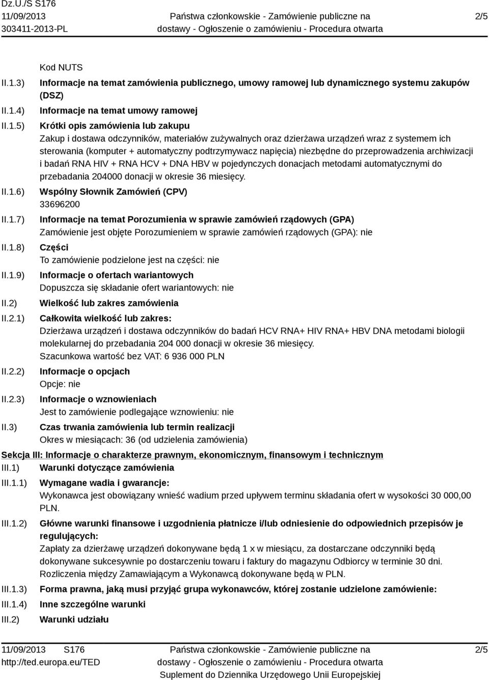 3) Kod NUTS Informacje na temat zamówienia publicznego, umowy ramowej lub dynamicznego systemu zakupów (DSZ) Informacje na temat umowy ramowej Krótki opis zamówienia lub zakupu Zakup i dostawa