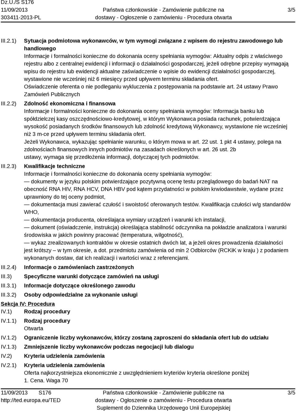 rejestru lub ewidencji aktualne zaświadczenie o wpisie do ewidencji działalności gospodarczej, wystawione nie wcześniej niż 6 miesięcy przed upływem terminu składania ofert.