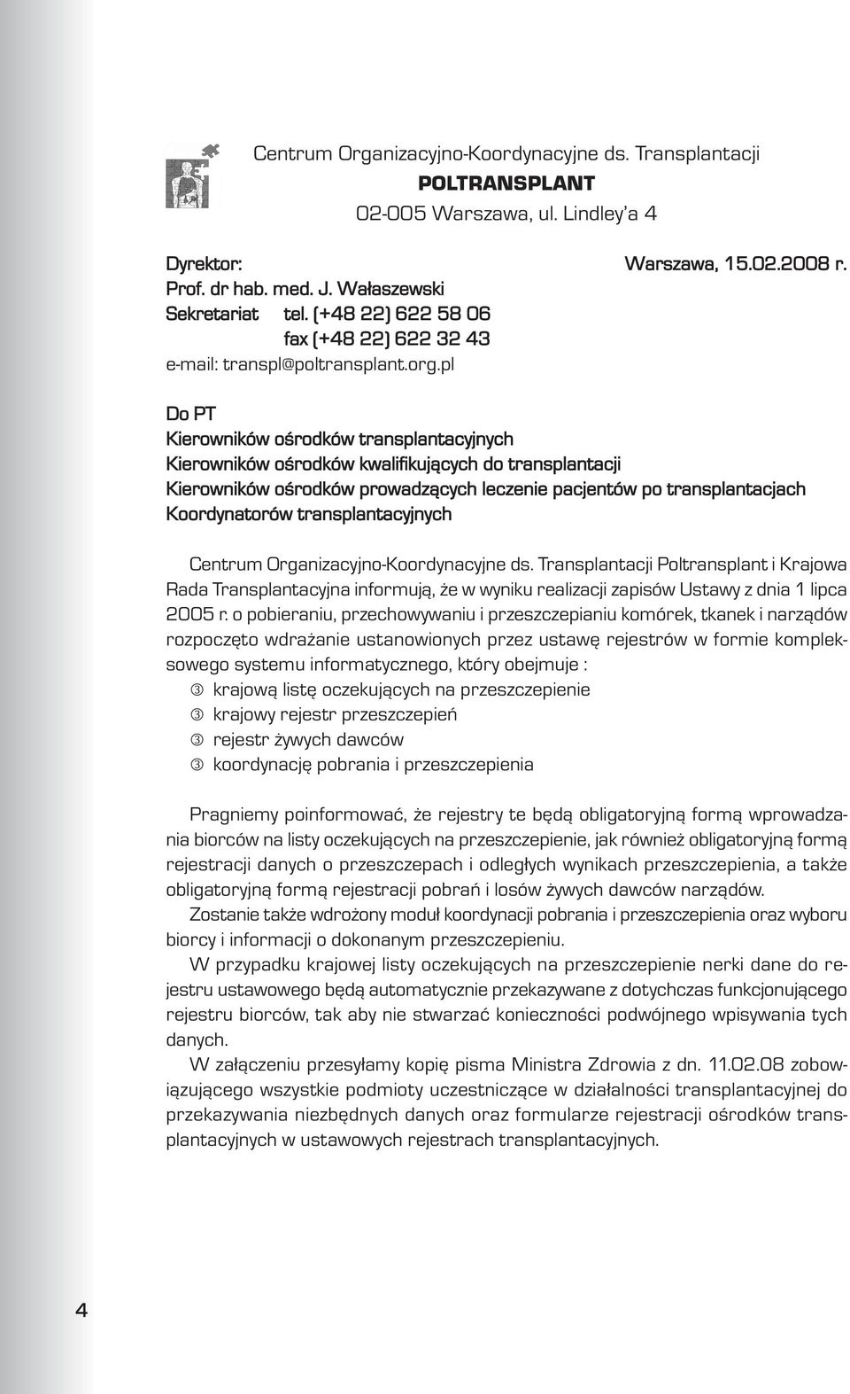 pl Do PT Kierowników oœrodków transplantacyjnych Kierowników oœrodków kwalifikuj¹cych do transplantacji Kierowników oœrodków prowadz¹cych leczenie pacjentów po transplantacjach Koordynatorów