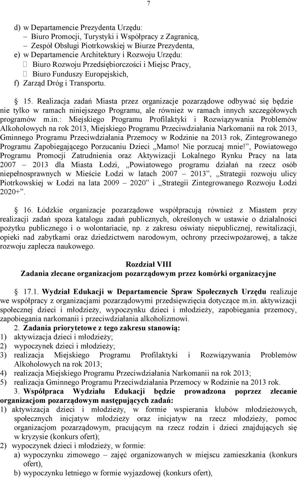 Realizacja zadań Miasta przez organizacje pozarządowe odbywać się będzie nie tylko w ramach nini