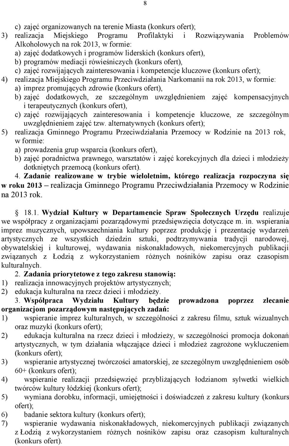 Programu Przeciwdziałania Narkomanii na rok 2013, w formie: a) imprez promujących zdrowie (konkurs ofert), b) zajęć dodatkowych, ze szczególnym uwzględnieniem zajęć kompensacyjnych i terapeutycznych