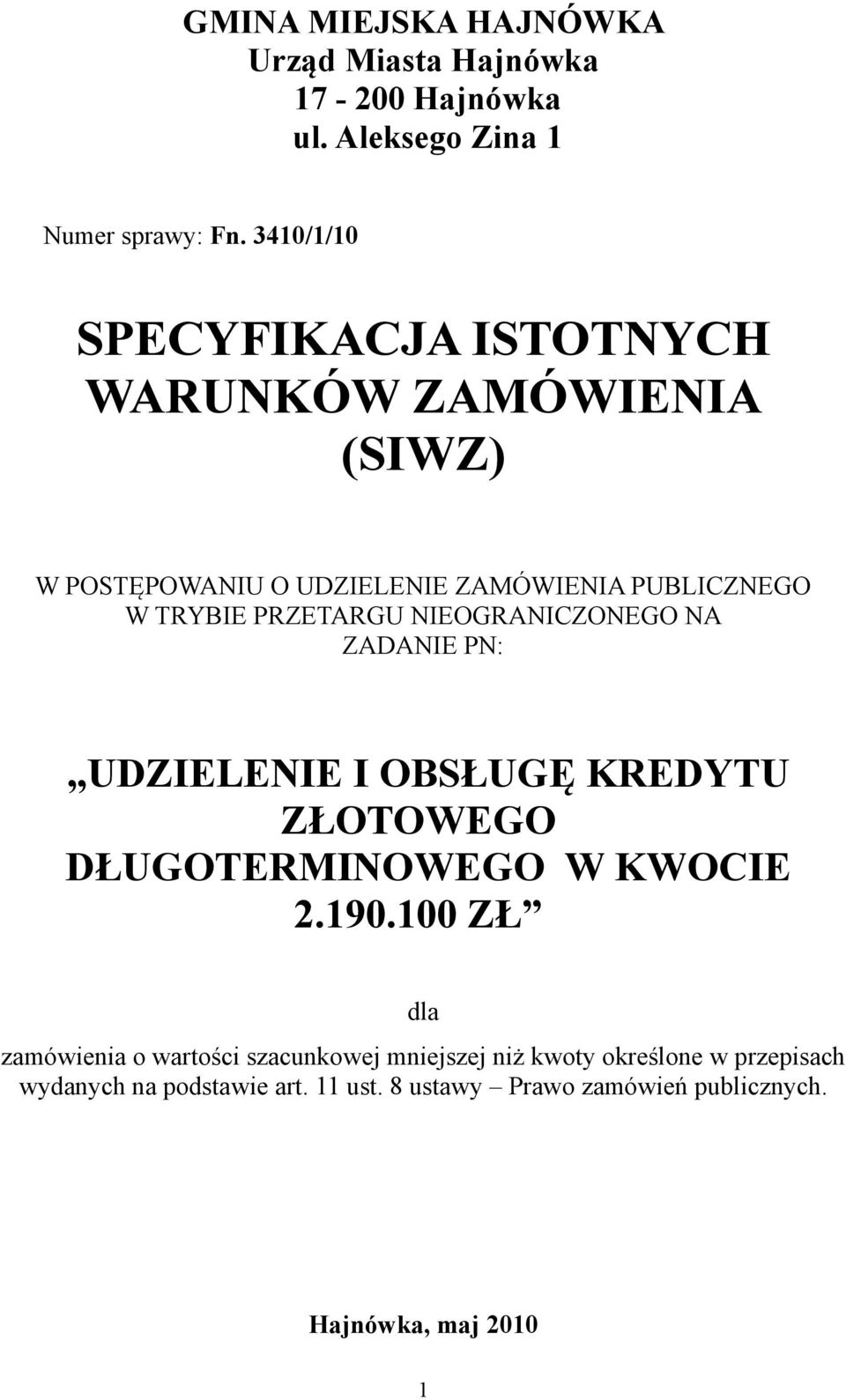 PRZETARGU NIEOGRANICZONEGO NA ZADANIE PN: UDZIELENIE I OBSŁUGĘ KREDYTU ZŁOTOWEGO DŁUGOTERMINOWEGO W KWOCIE 2.190.