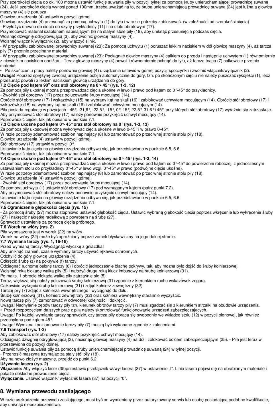 Głowicę urządzenia (4) przesunąć za pomocą uchwytu (1) do tyłu i w razie potrzeby zablokować.