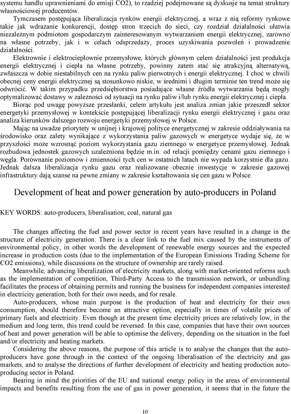 niezależnym podmiotom gospodarczym zainteresowanym wytwarzaniem energii elektrycznej, zarówno na własne potrzeby, jak i w celach odsprzedaży, proces uzyskiwania pozwoleń i prowadzenie działalności.