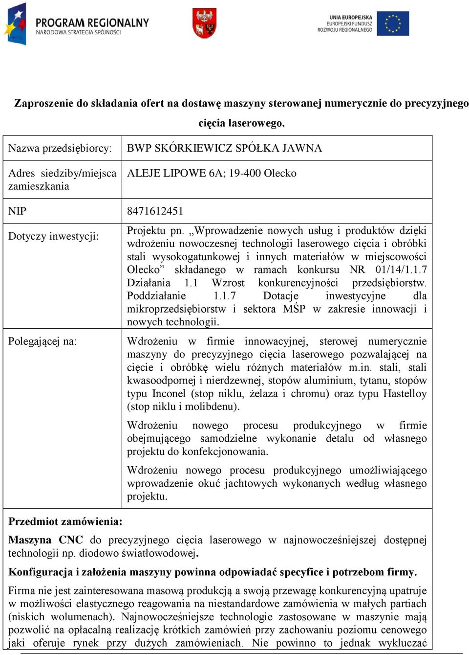 pn. Wprowadzenie nowych usług i produktów dzięki wdrożeniu nowoczesnej technologii laserowego cięcia i obróbki stali wysokogatunkowej i innych materiałów w miejscowości Olecko składanego w ramach