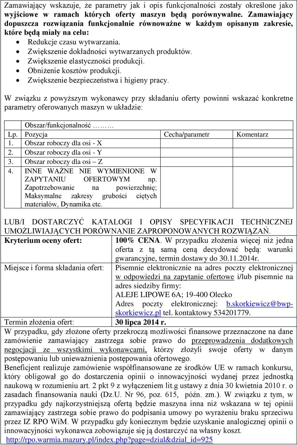 Zwiększenie elastyczności produkcji. Obniżenie kosztów produkcji. Zwiększenie bezpieczeństwa i higieny pracy.