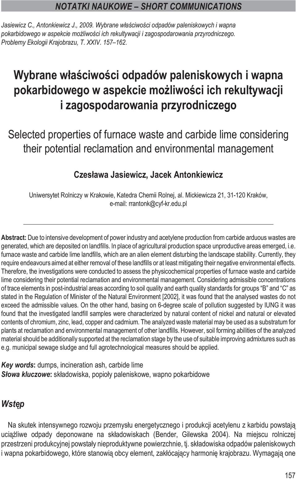 Wybrane w³aœciwoœci odpadów paleniskowych i wapna pokarbidowego w aspekcie mo liwoœci ich rekultywacji i zagospodarowania przyrodniczego Selected properties of furnace waste and carbide lime