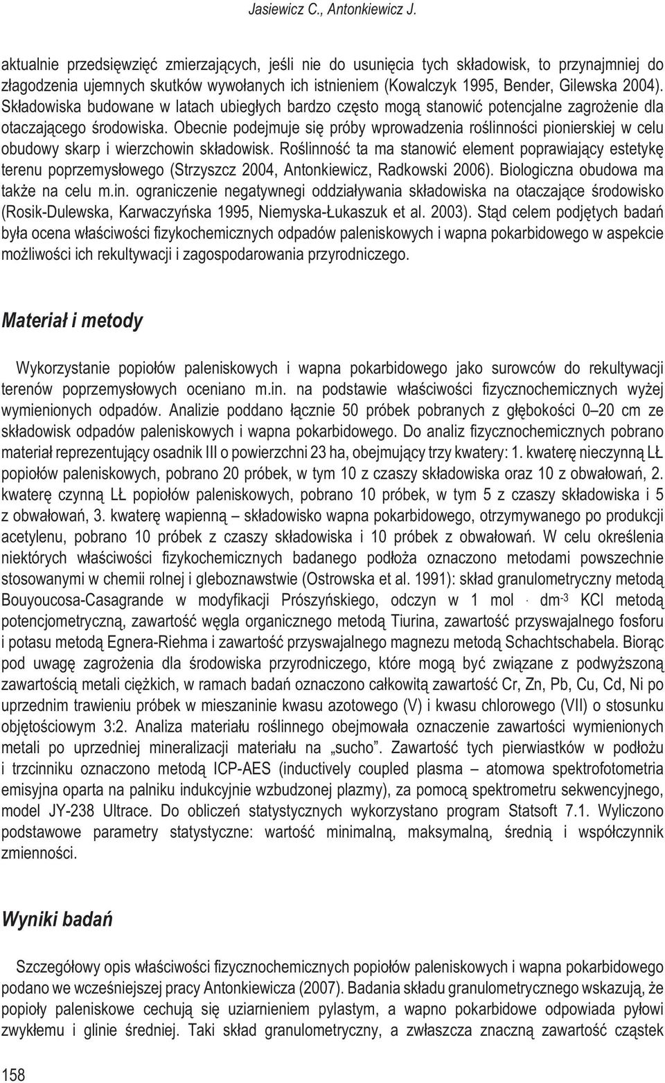 Sk³adowiska budowane w latach ubieg³ych bardzo czêsto mog¹ stanowiæ potencjalne zagro enie dla otaczaj¹cego œrodowiska.