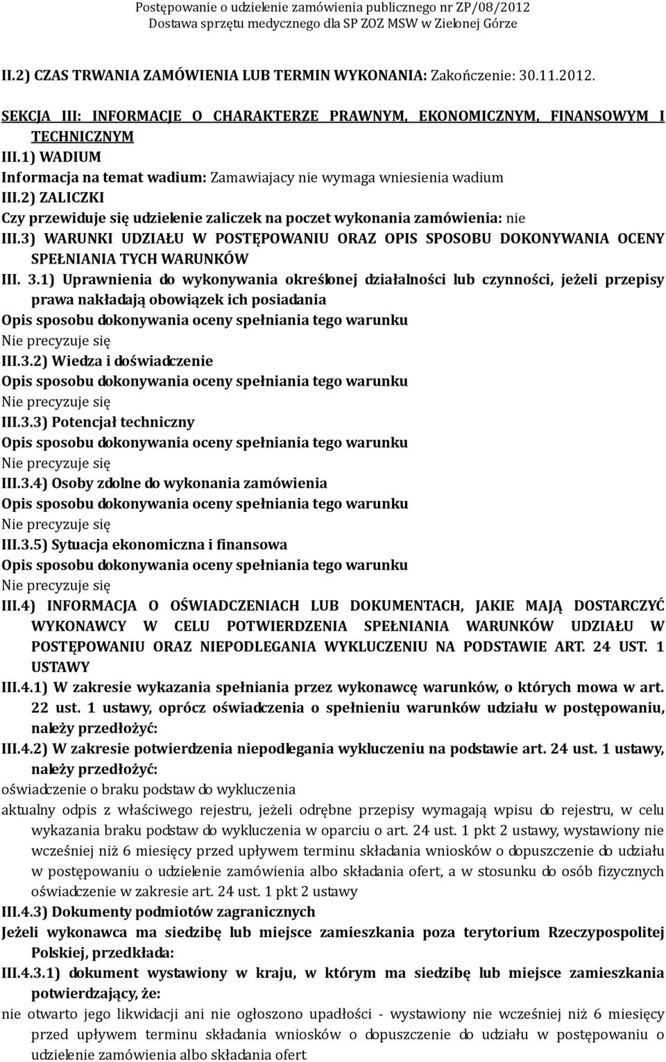 3) WARUNKI UDZIAŁU W POSTĘPOWANIU ORAZ OPIS SPOSOBU DOKONYWANIA OCENY SPEŁNIANIA TYCH WARUNKÓW III. 3.