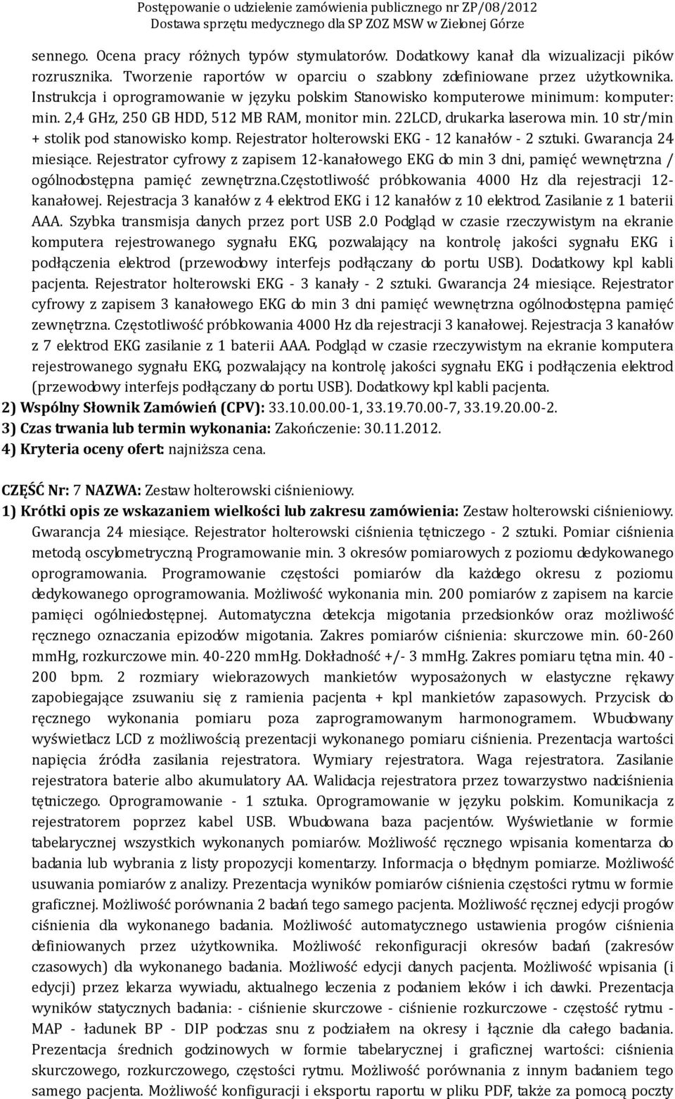 10 str/min + stolik pod stanowisko komp. Rejestrator holterowski EKG - 12 kanałów - 2 sztuki. Gwarancja 24 miesiące.