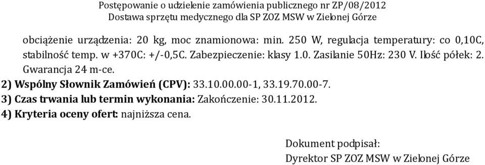 w +370C: +/-0,5C. Zabezpieczenie: klasy 1.0. Zasilanie 50Hz: 230 V.