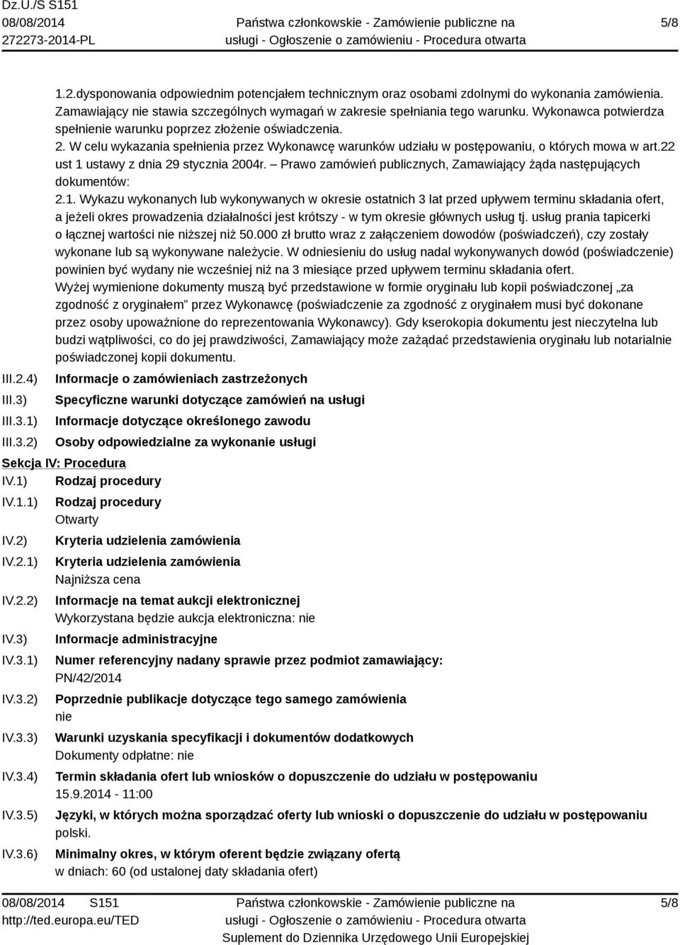 W celu wykazania spełnienia przez Wykonawcę warunków udziału w postępowaniu, o których mowa w art.22 ust 1 ustawy z dnia 29 stycznia 2004r.