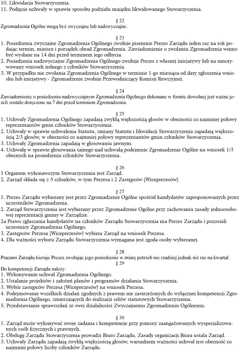 Zawiadomienie o zwołaniu Zgromadzenia winno być wysłane na 14 dni przed terminem jego odbycia. 2.