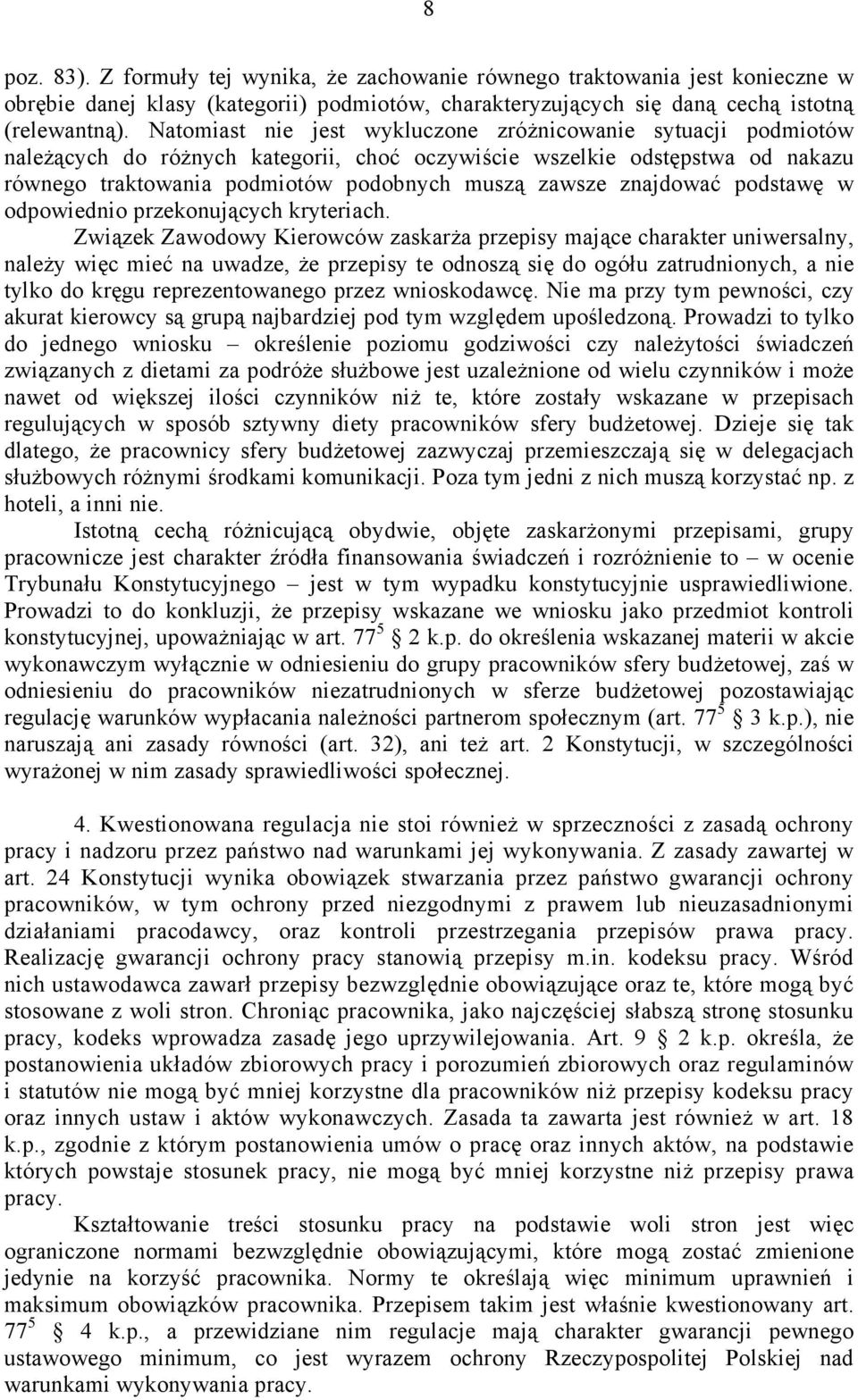 znajdować podstawę w odpowiednio przekonujących kryteriach.