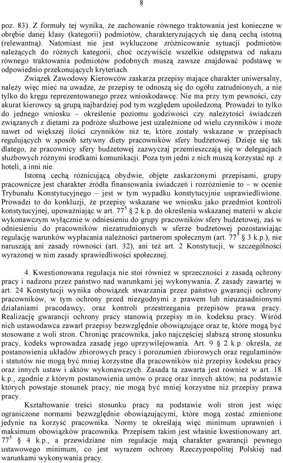 znajdować podstawę w odpowiednio przekonujących kryteriach.