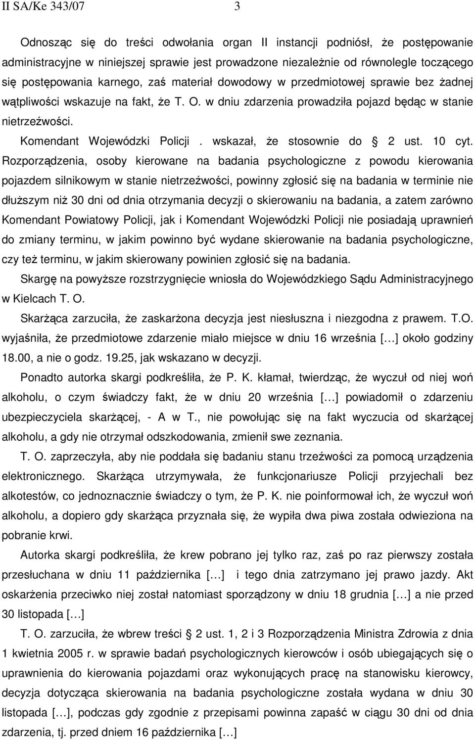 Komendant Wojewódzki Policji. wskazał, Ŝe stosownie do 2 ust. 10 cyt.