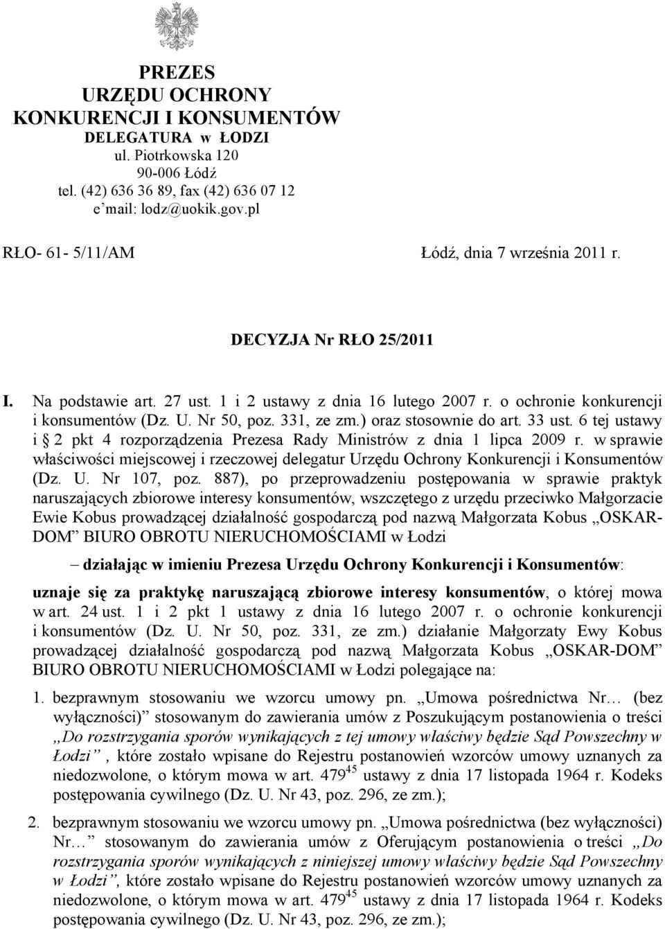 331, ze zm.) oraz stosownie do art. 33 ust. 6 tej ustawy i 2 pkt 4 rozporządzenia Prezesa Rady Ministrów z dnia 1 lipca 2009 r.