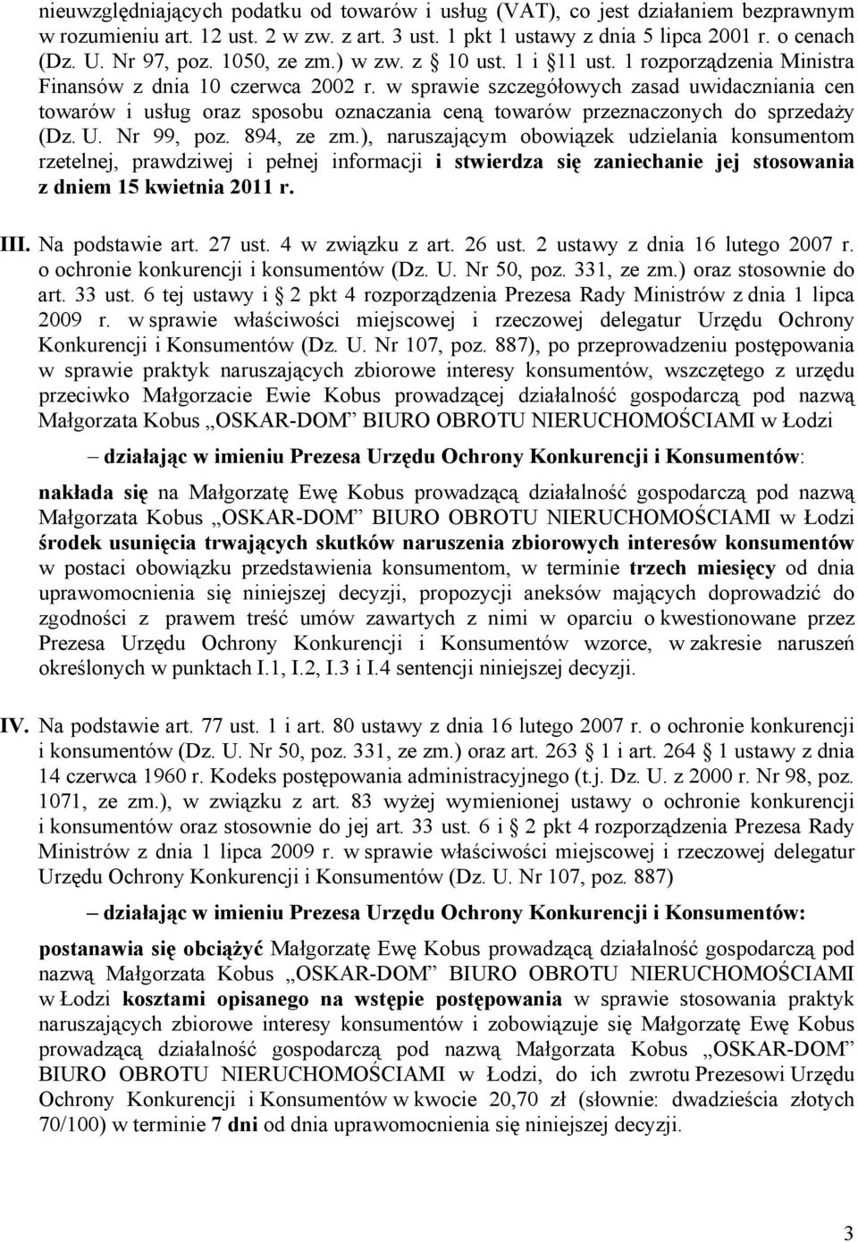 w sprawie szczegółowych zasad uwidaczniania cen towarów i usług oraz sposobu oznaczania ceną towarów przeznaczonych do sprzedaży (Dz. U. Nr 99, poz. 894, ze zm.