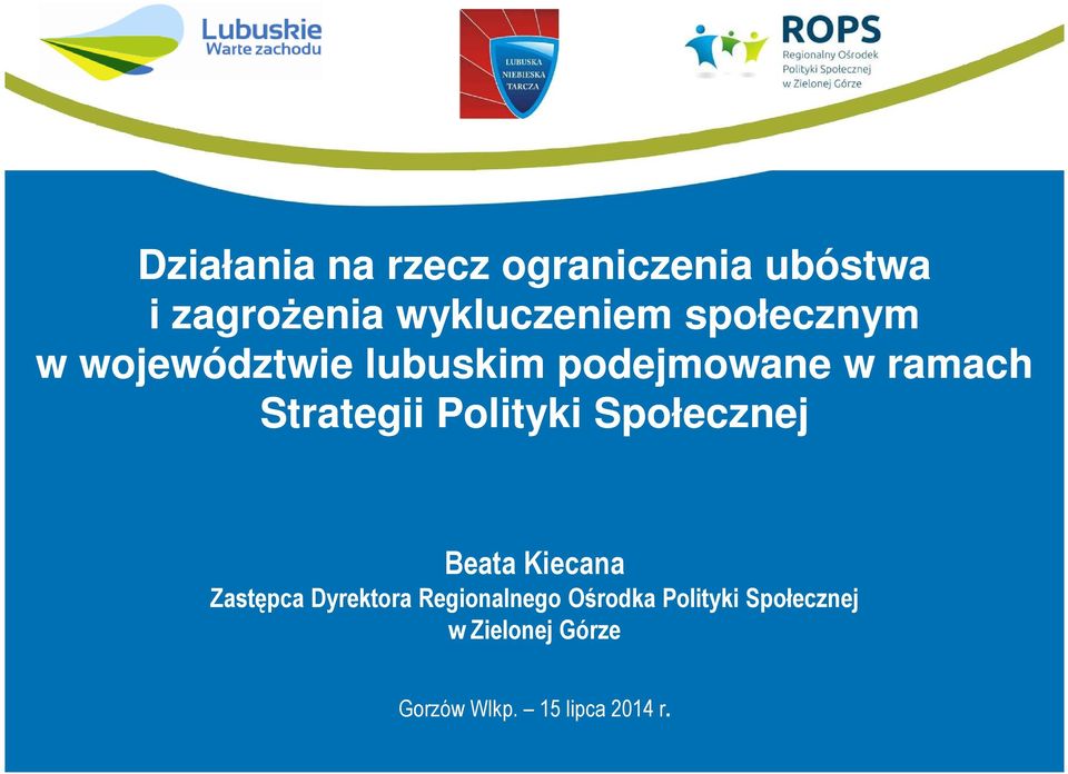 Polityki Społecznej Beata Kiecana Zastępca Dyrektora Regionalnego