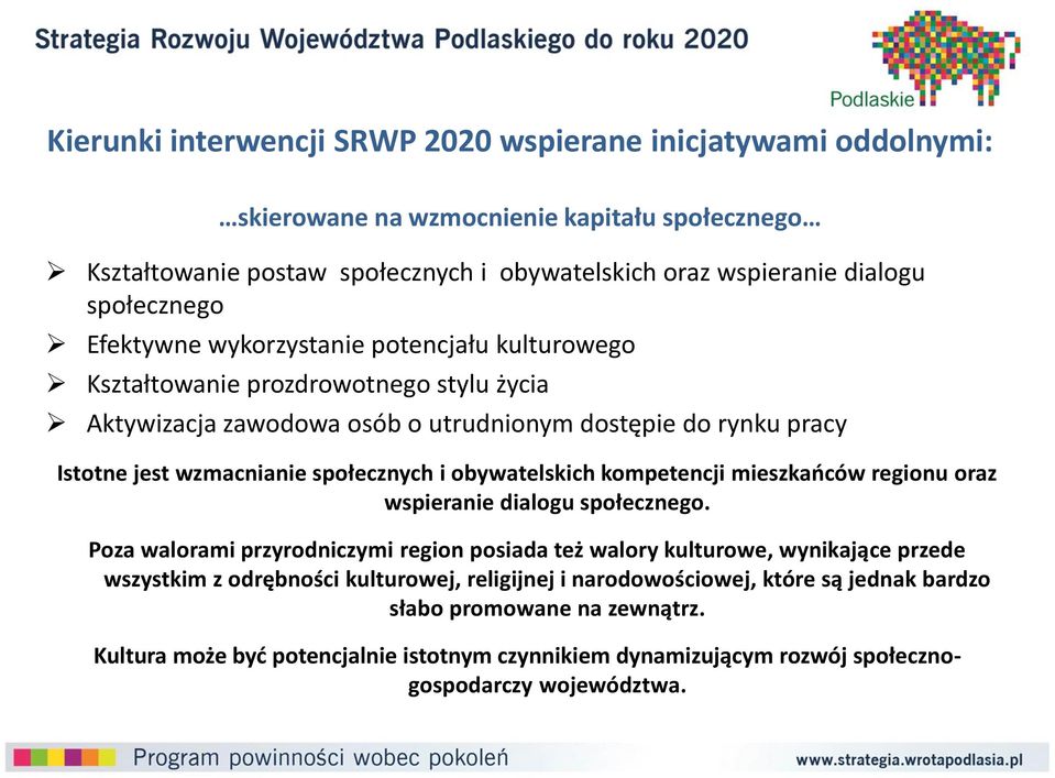 społecznych i obywatelskich kompetencji mieszkańców regionu oraz wspieranie dialogu społecznego.