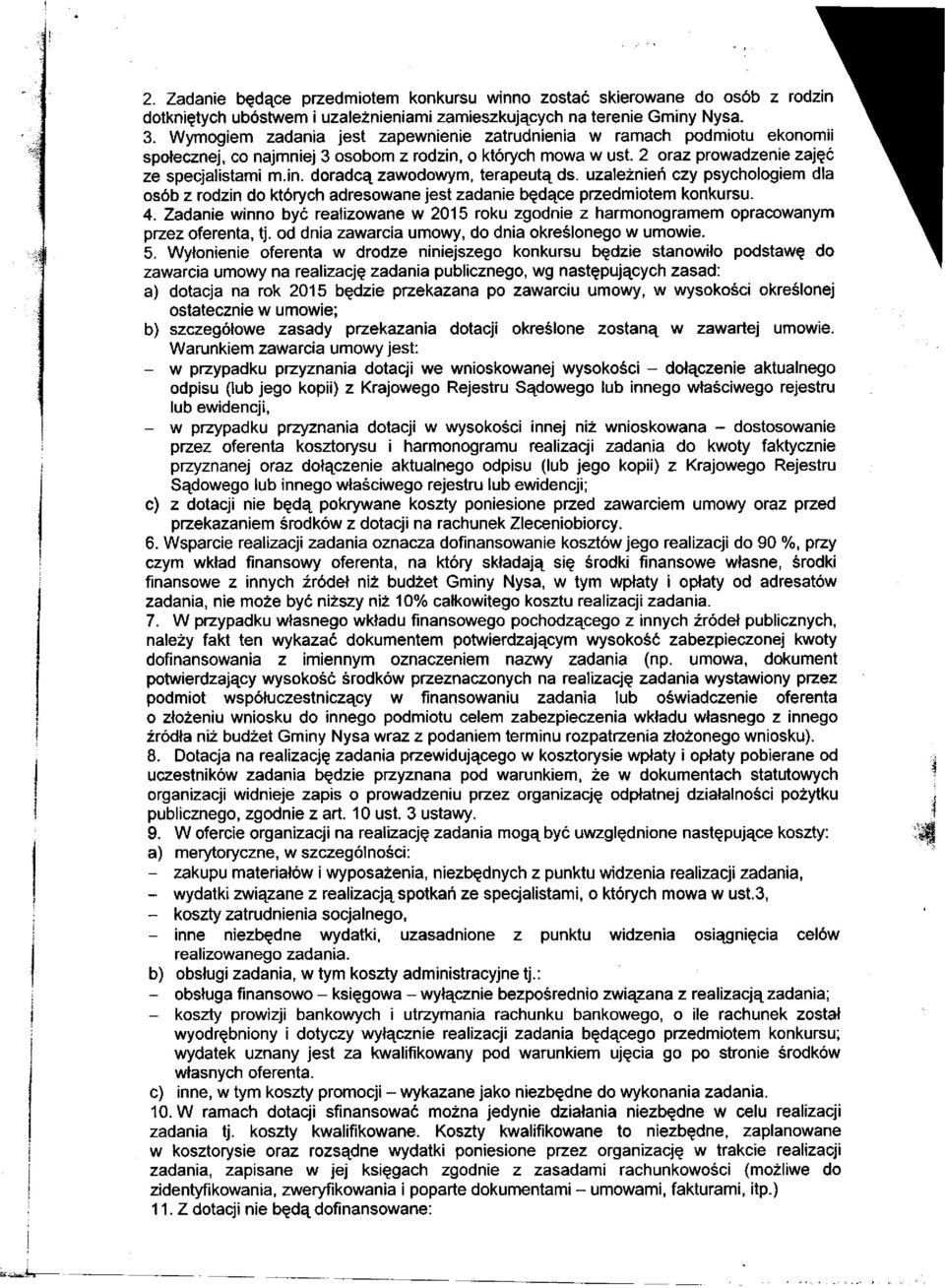 uzależnień czy psychologiem dla osób z rodzin do których adresowane jest zadanie będące przedmiotem konkursu. 4.