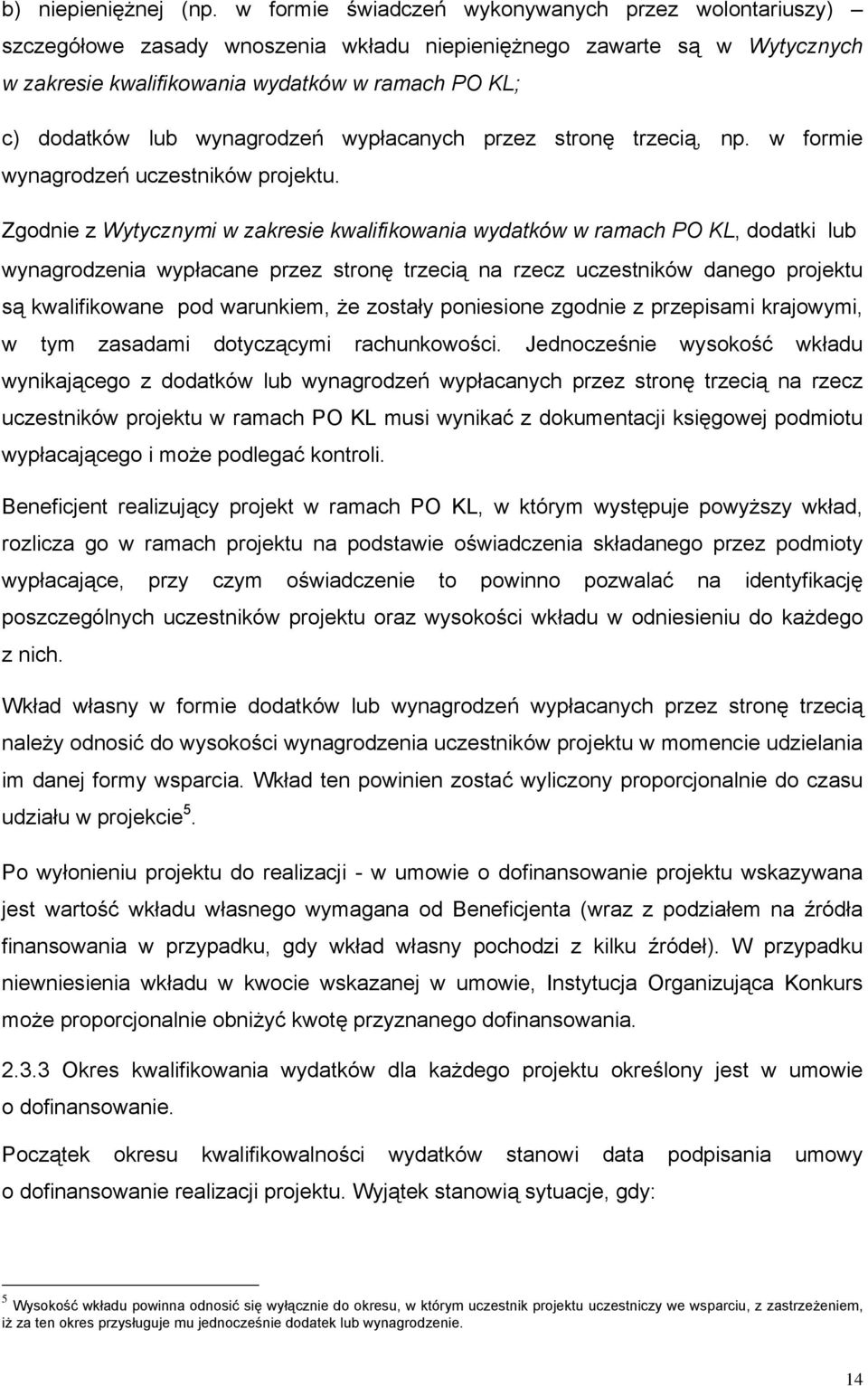 wynagrodzeń wypłacanych przez stronę trzecią, np. w formie wynagrodzeń uczestników projektu.