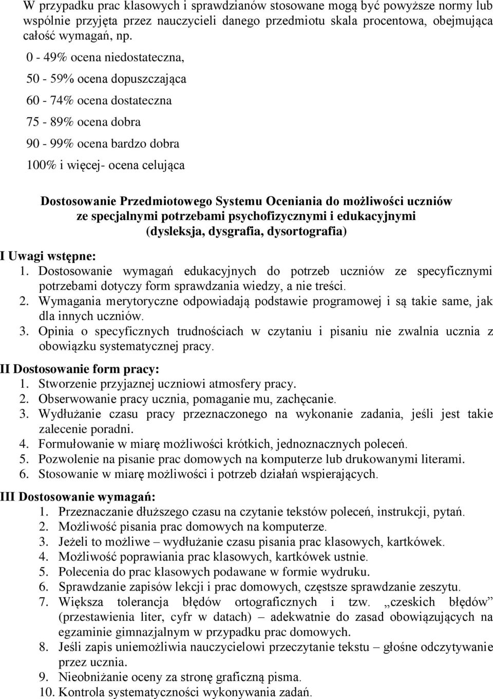 Oceniania do możliwości uczniów ze specjalnymi potrzebami psychofizycznymi i edukacyjnymi (dysleksja, dysgrafia, dysortografia) I Uwagi wstępne: 1.