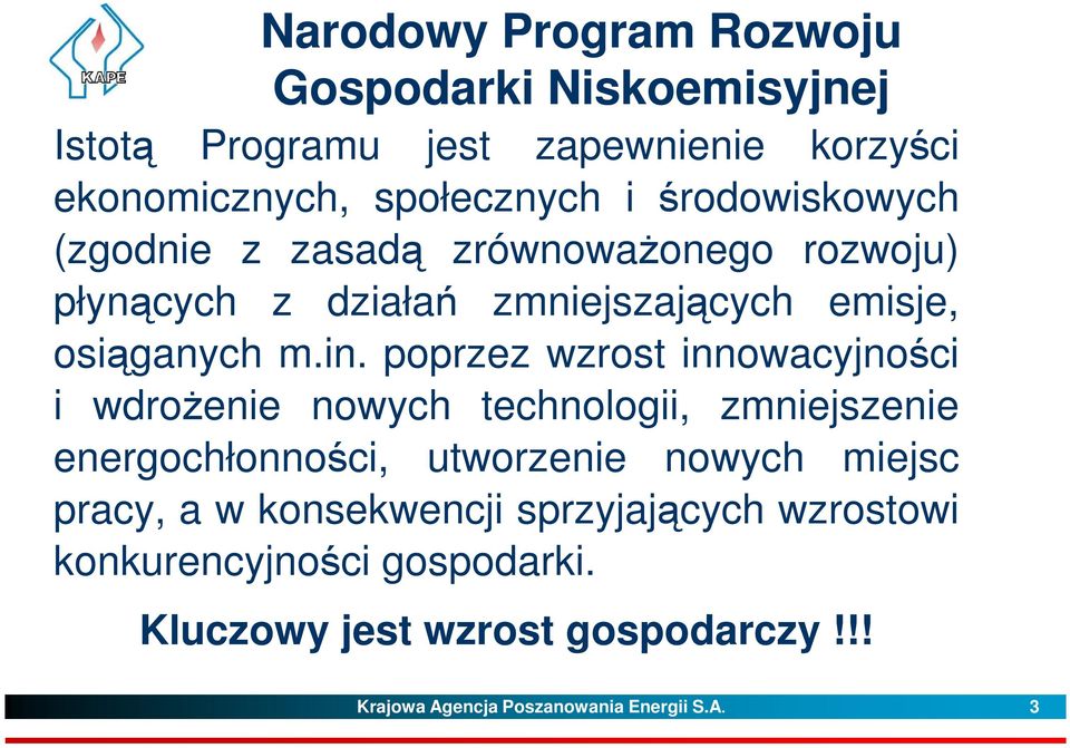 poprzez wzrost innowacyjności i wdrożenie nowych technologii, zmniejszenie energochłonności, utworzenie nowych miejsc pracy, a w