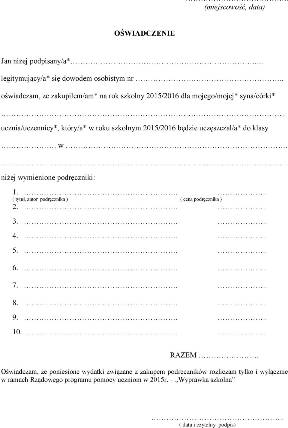 . ucznia/uczennicy*, który/a* w roku szkolnym 2015/2016 będzie uczęszczał/a* do klasy. w.... niżej wymienione podręczniki: 1.