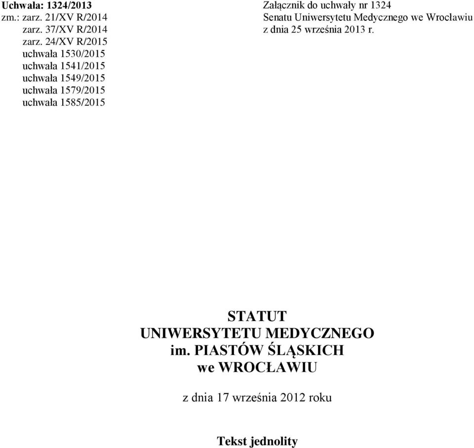 1585/2015 Załącznik do uchwały nr 1324 Senatu Uniwersytetu Medycznego we Wrocławiu z dnia 25