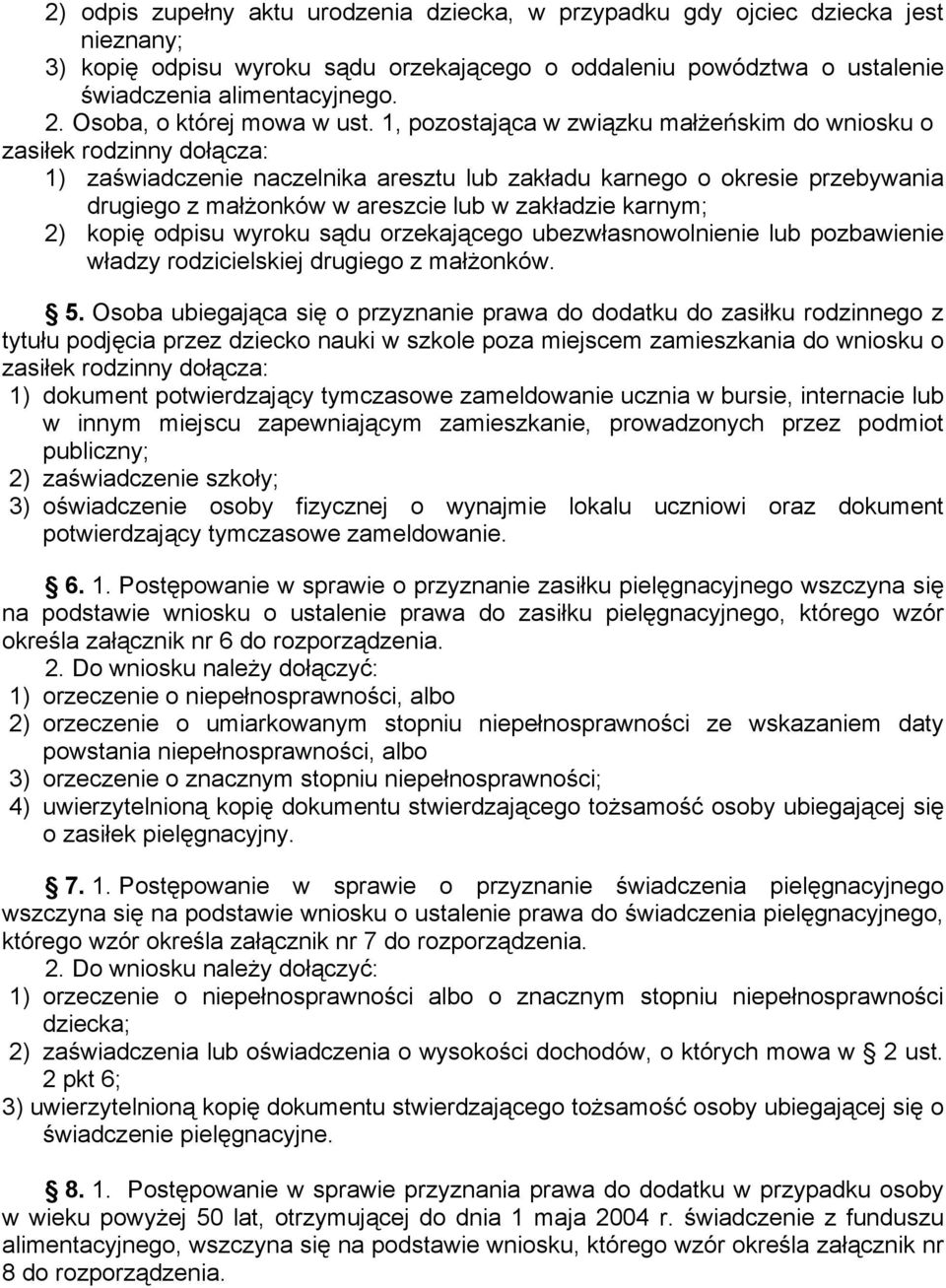 1, pozostająca w związku małżeńskim do wniosku o zasiłek rodzinny dołącza: 1) zaświadczenie naczelnika aresztu lub zakładu karnego o okresie przebywania drugiego z małżonków w areszcie lub w